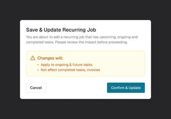 Web: Save and Update Recurring Job: changes will apply to ongoing and future tasks and not affect completed tasks or invoices. Cancel or Confirm and Update