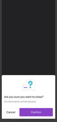 Mobile web, the close alert sliding up from the bottom: Are you sure you want to close? Cancel or Confirm